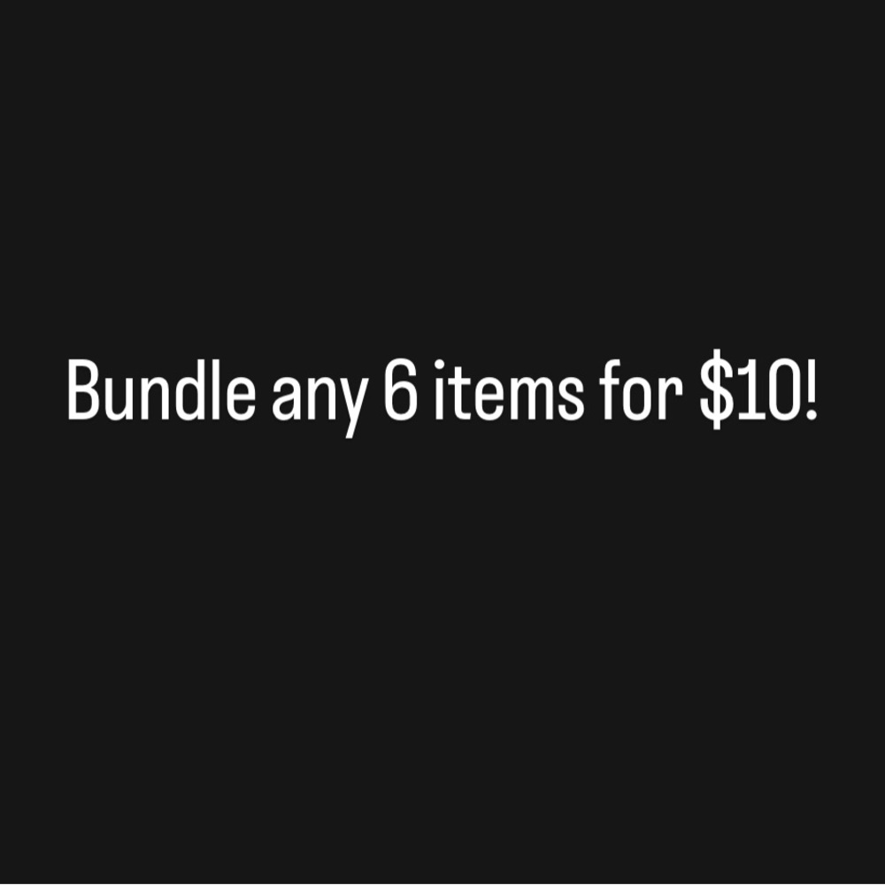 Bundle any 6 items in my closet for $10 & I’ll accept your offer immediately!